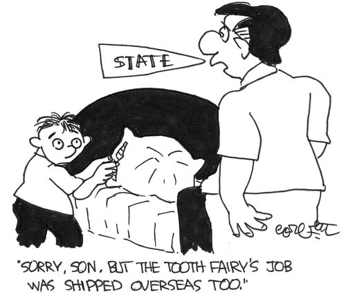 "The tooth fairy's job was shipped overseas."