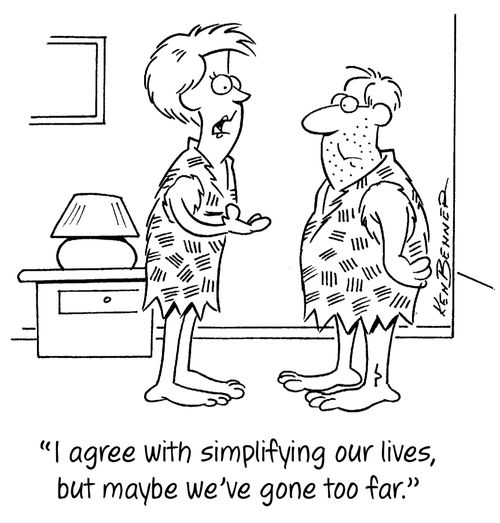 "I agree with simplifying our lives, but maybe we've gone too far."
