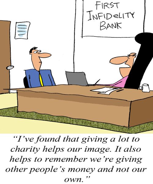 'I've found that giving a lot to charity helps our image. It also helps to remember that we're giving away other peoples's money and not our own.'