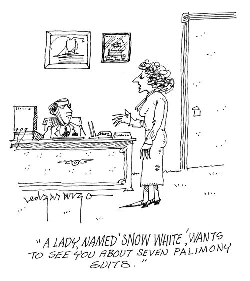 'A lady named 'Snow White' wants to see you about seven palimony suits.'