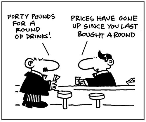 'Forty pounds for a round of drinks! Prices have gone up since you last bought a round.'