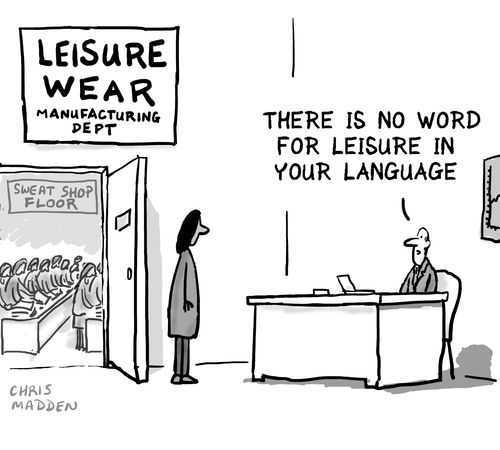 'There's no word for leisure in your language.'