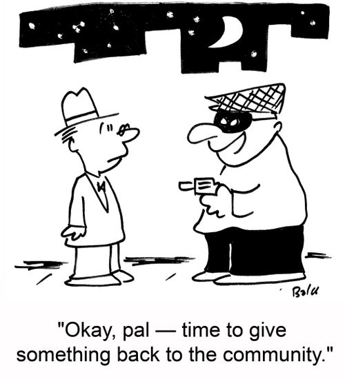 'Okay, pal -- time to give something back to the community.'
