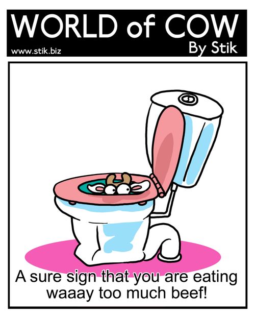 A sure sign that you have been eating waaay too much beef!