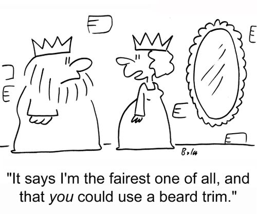 'It says I'm the fairest one of all, and that you need a beard trim.'