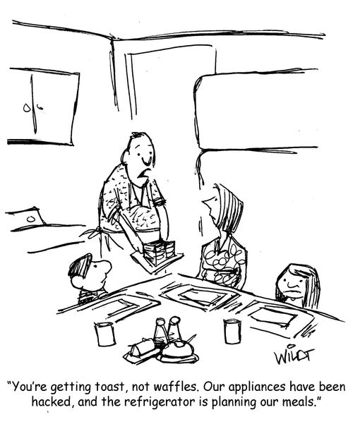 "You're getting toast, not waffles. Our appliances have been hacked, and the refrigerator is planning our meals."