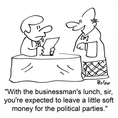 'With the businessman's lunch, sir, you're expected to leave a little soft money for the political parties.'