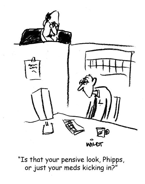 'Is that your pensive look, Phipps, or just your meds kicking in?'