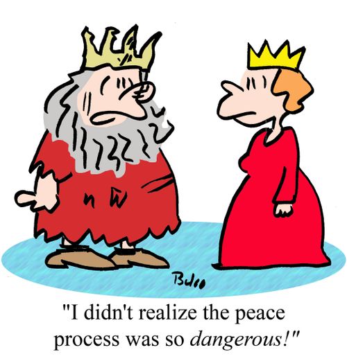 "I didn't realize the peace process was so dangerous!"