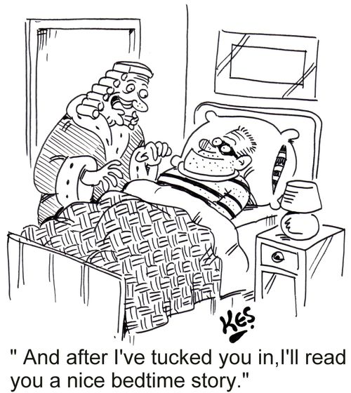'And after I've tucked you in, I'll read you a nice bedtime story.'