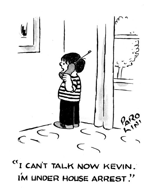 'I can't talk now Kevin. I'm under house arrest.'