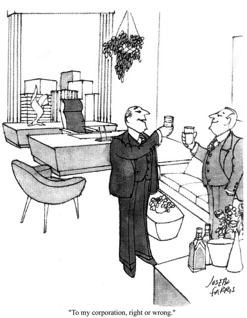 'To my corporation, right or wrong.'