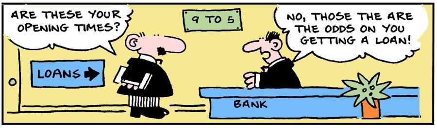 'No, those are the odds of you getting a loan.'