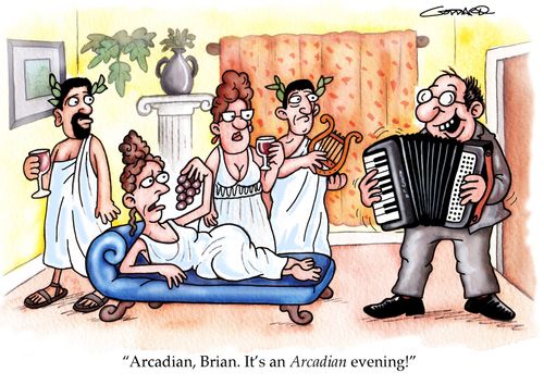 'Arcadian, Brian. It's an Arcadian evening!'