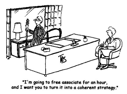 'I'm going to free associate for an hour, and I want you to turn it into a coherent strategy.'