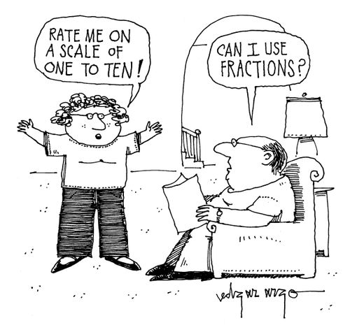'Rate me on a scale of one to ten!' 'Can I use fractions?'