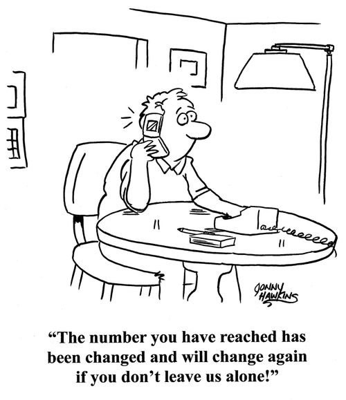 Phone: 'The number you have reached has been changed and will change again if you don't leave us alone!'