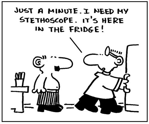 'Just a minute. I need my stethoscope. It's here in the fridge.'