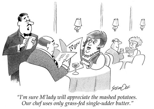 'I'm sure M'lady will appreciate the mashed potatoes. Our chef uses only grass-fed single-udder butter.'