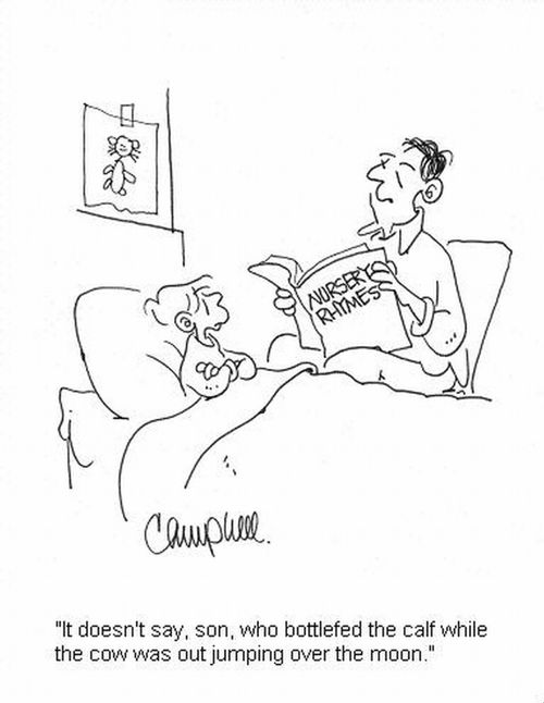 'It doesn't say, son, who bottlefed the calf while the cow was out jumping over the moon.'