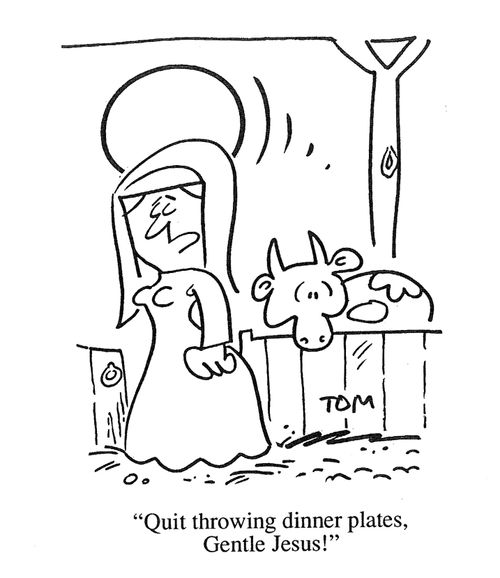 'Quit throwing dinner plates, Gentle Jesus.'