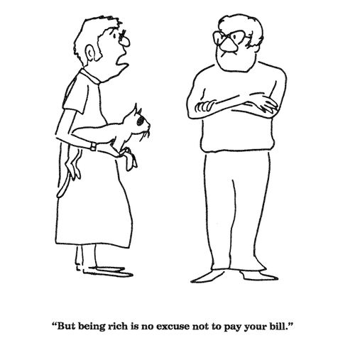 'But being rich is no excuse not to pay your bill.'