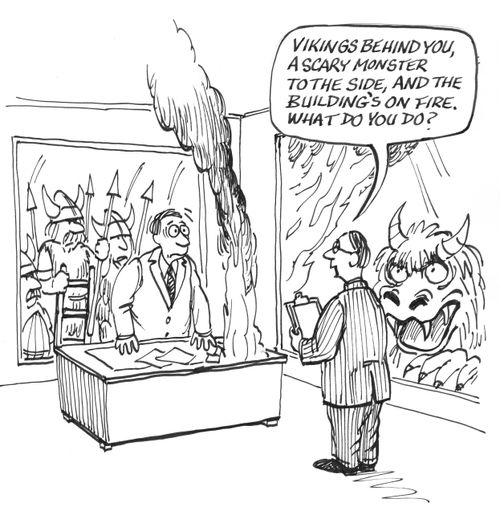 'Vikings behind you, a scary monster to the side, and the building's on fire. What do you want to do?'