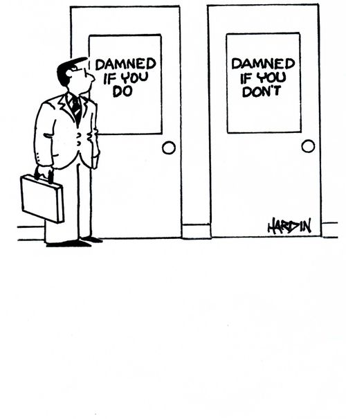Damned if you do Damned if you don't