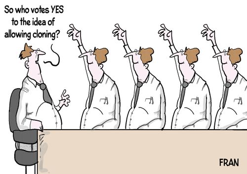 "So who votes yest to the idea of allowing cloning?"