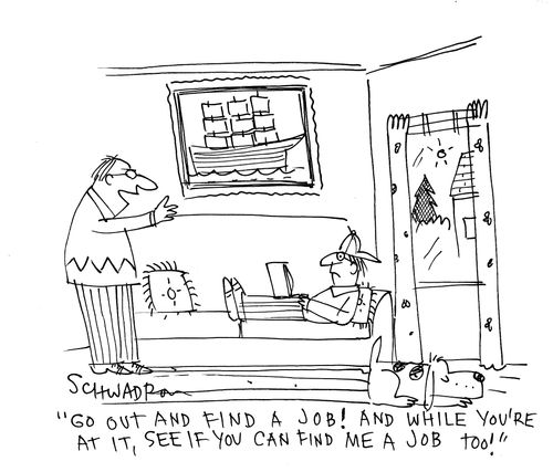 'Go out and find a job! And while you're at it, see if you can find me a job too!'