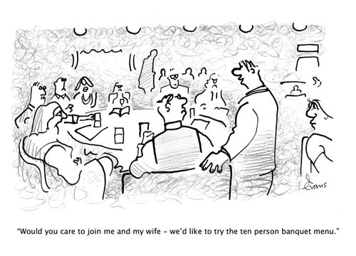 "Would you care to join me and my wife - we'd like to try the ten person banquet menu."