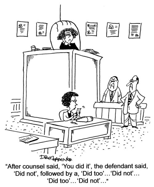 'After counsel said, 'You did it', the defendant said, 'Did not', followed by a, 'Did too'. . .'