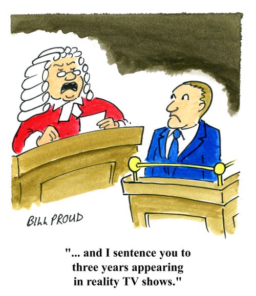 '... and I sentence you to three years appearing in reality TV shows.'