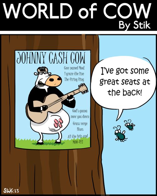 Johnny Cash Cow: 'I've got some great seats at the back.'