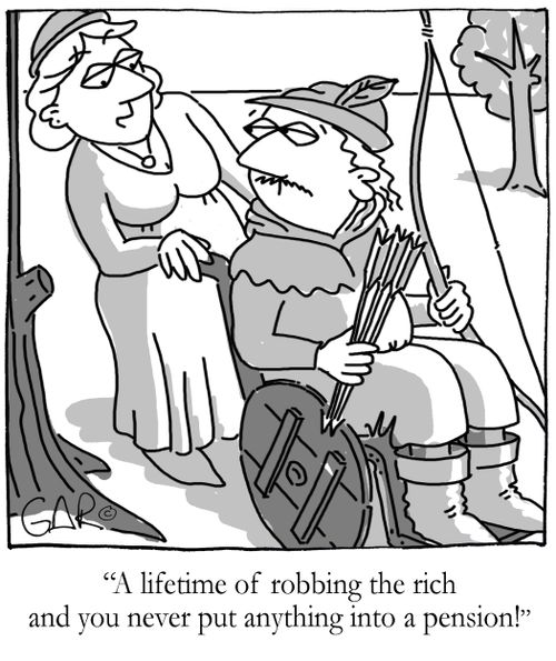 A lifetime of robbing the rich and you never put anything into a pension!