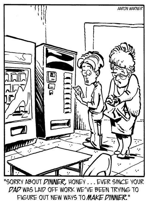 'Sorry about dinner, honey...ever since your dad was laid off work we've been trying to figure out new ways to make dinner.'
