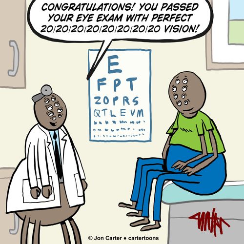 "Congratulations! You passed your eye exam with perfect 20/20/20/20/20/20/20/20 vision!"