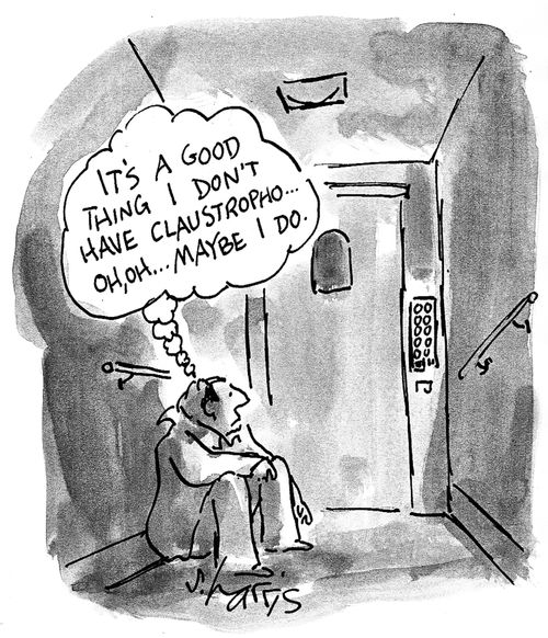 'It's a good thing I don't have claustropho...oh, oh...maybe I do.'