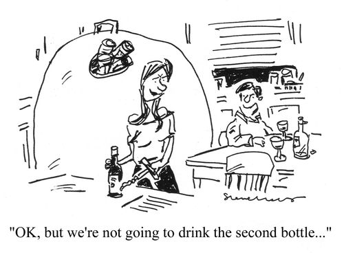 'OK, but we're not going to drink the second bottle...'