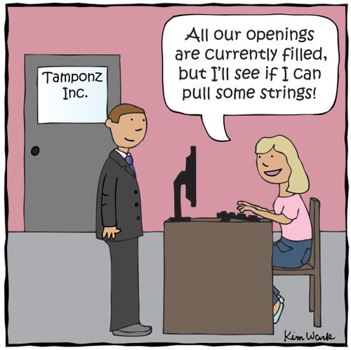 'All our openings are currently filled, but I'll see if I can pull some strings!'