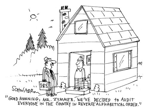 'Good morning, Mr. Zymmer. We've decided to audit everyone in the country in reverse alphabetical order.'