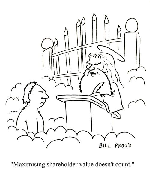 'Maximising shareholder value doesn't count.'