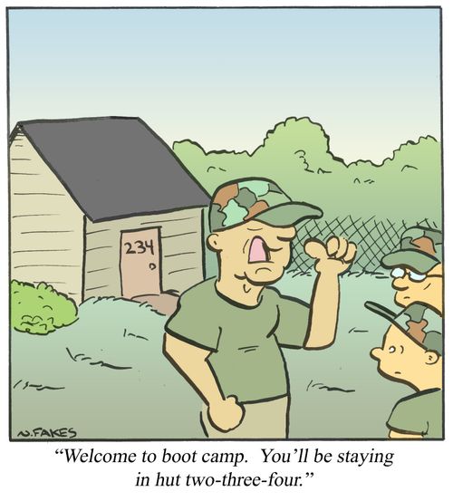 'Welcome to boot camp. You'll be staying in hut two-three-four.'