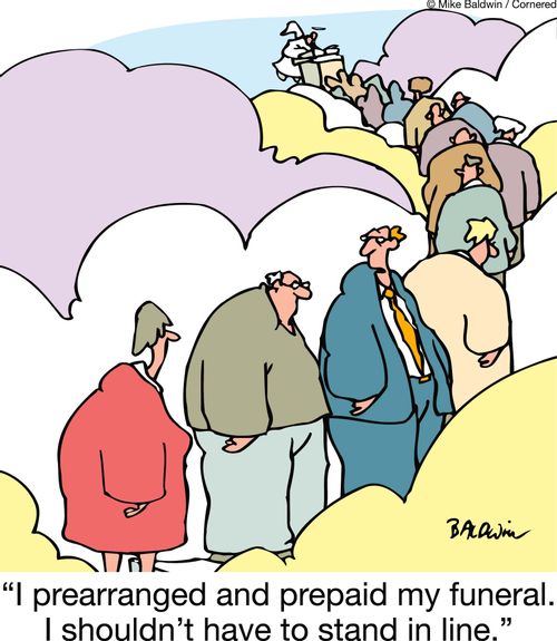 'I prearranged and prepaid my funeral. I shouldn't have to stand in line.'