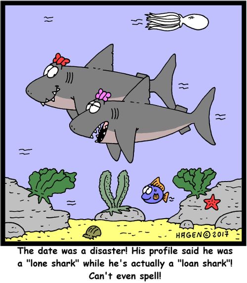 "The date was a disaster! His profile said he was a "lone shark" while he's actually a "loan shark"! Can't even spell!"