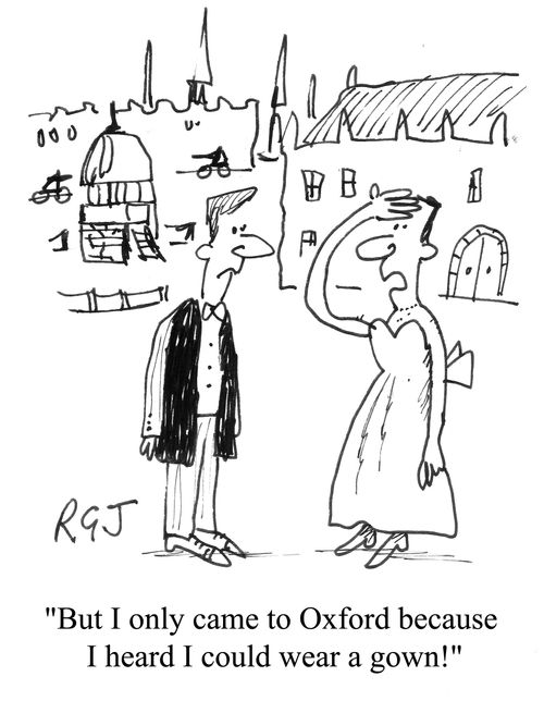 'But I only came to Oxford because I heard I could wear a gown!'