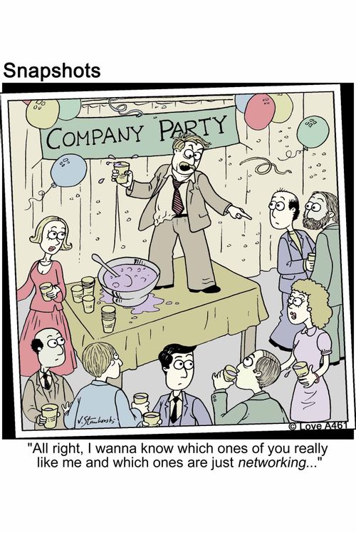 'All right, I wanna know which ones of you really like me and which ones are just networking...'