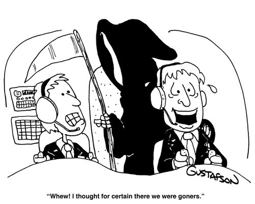 "Whew! I thought for certain there we were goners."
