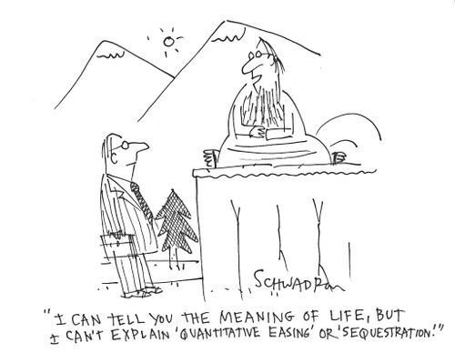 'I can tell you the meaning of life, but I can't explain 'Quantitative Easing' or 'Sequestration'.'