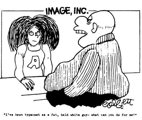 "I've been typecast as a fat, bald white guy - what can you do for me?"